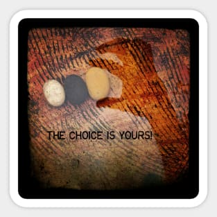 The choice is yours! Sticker